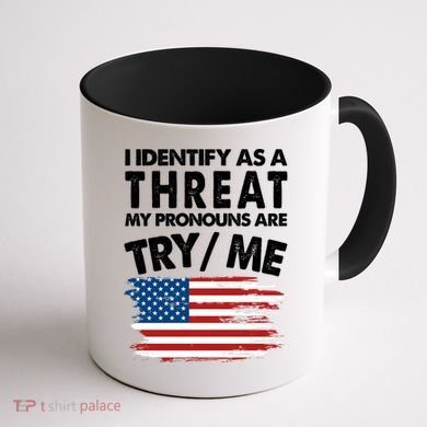 I Identify As A Threat My Pronouns Are Try Me Coffee Mug back