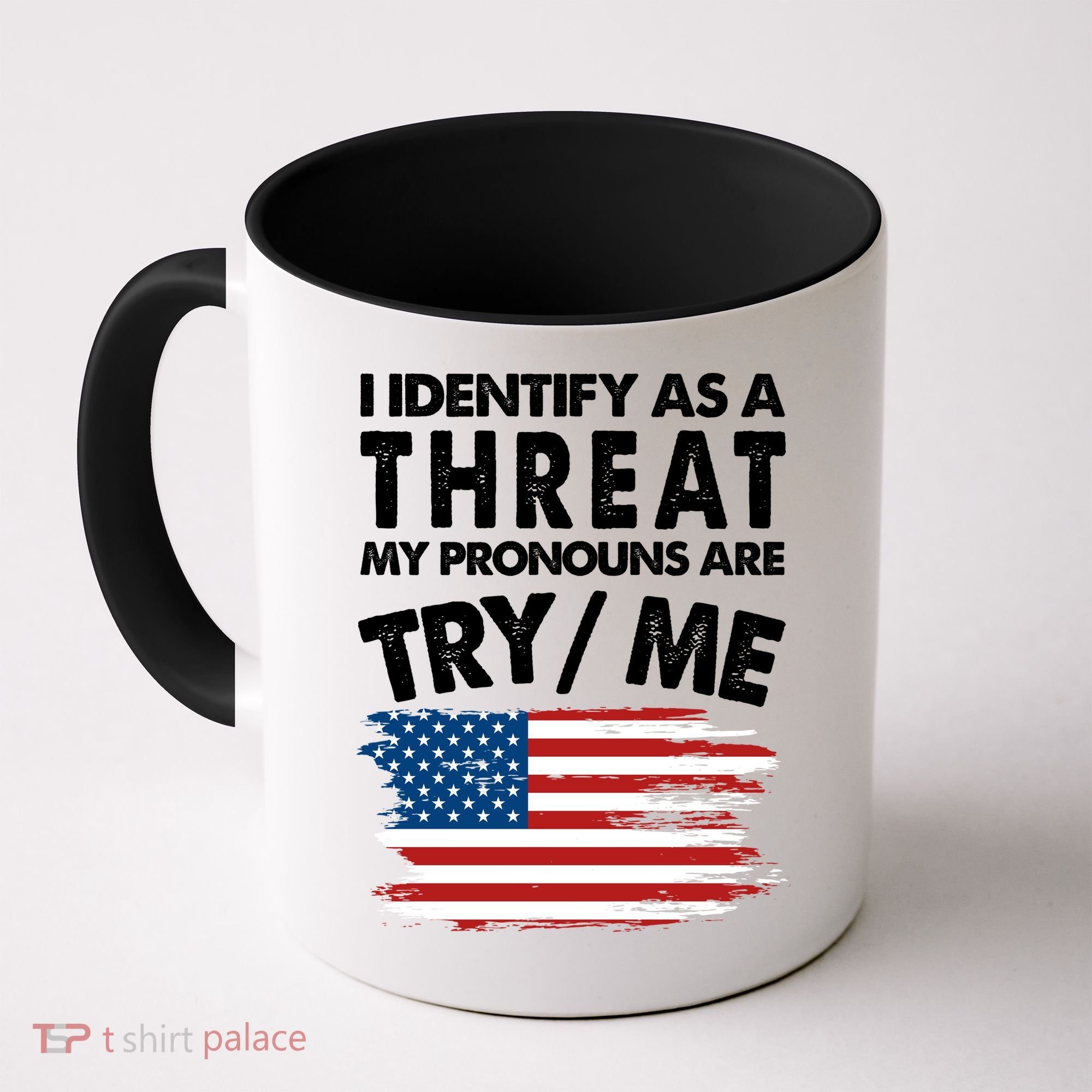 I Identify As A Threat My Pronouns Are Try Me Coffee Mug