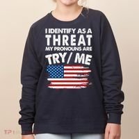 I Identify As A Threat My Pronouns Are Try Me Women's Sweatshirt thumb 0