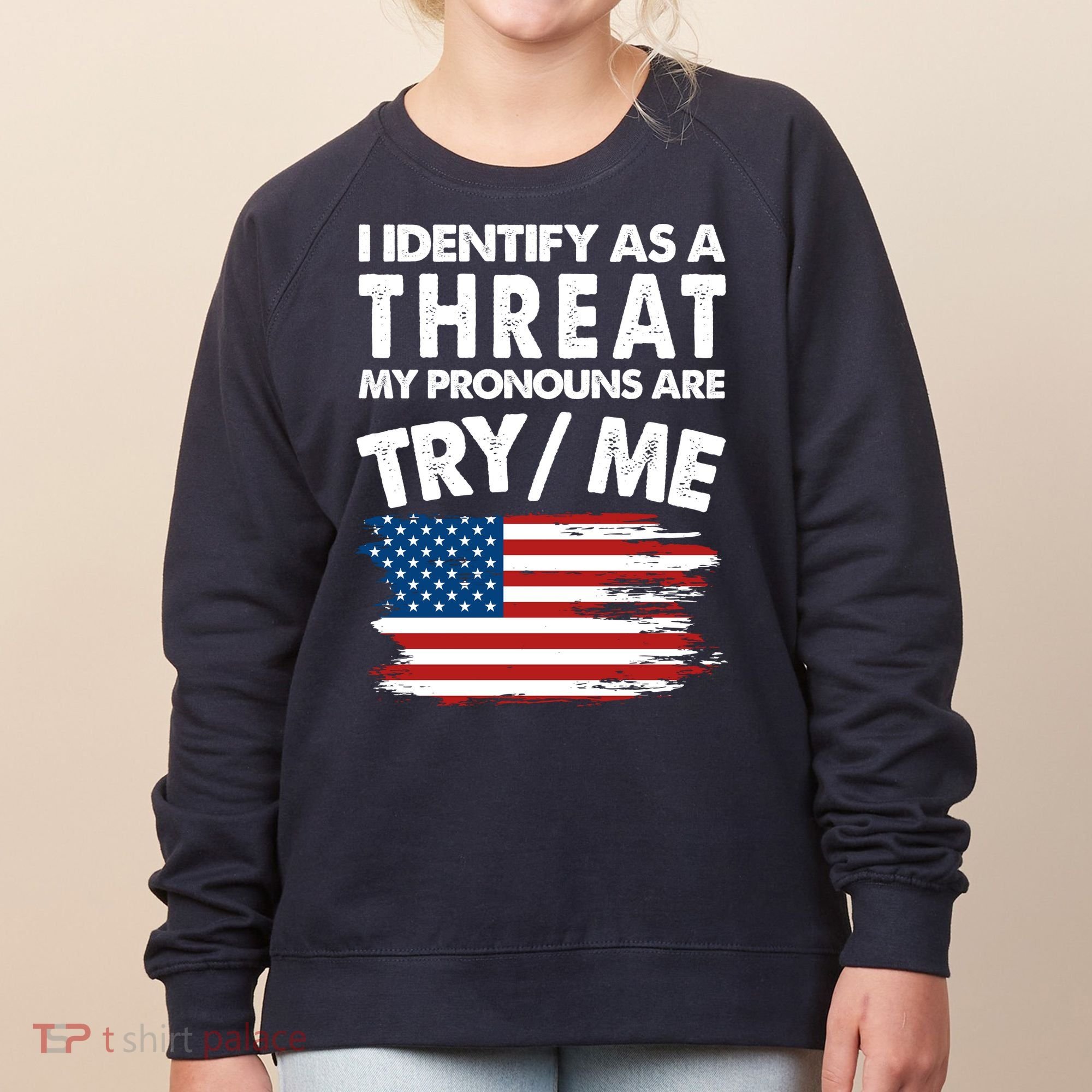 I Identify As A Threat My Pronouns Are Try Me Women's Sweatshirt