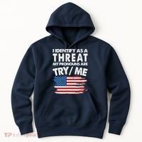 I Identify As A Threat My Pronouns Are Try Me Hoodie thumb 0