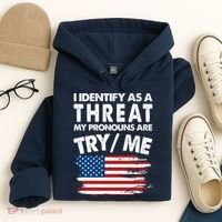 I Identify As A Threat My Pronouns Are Try Me Hoodie thumb 4