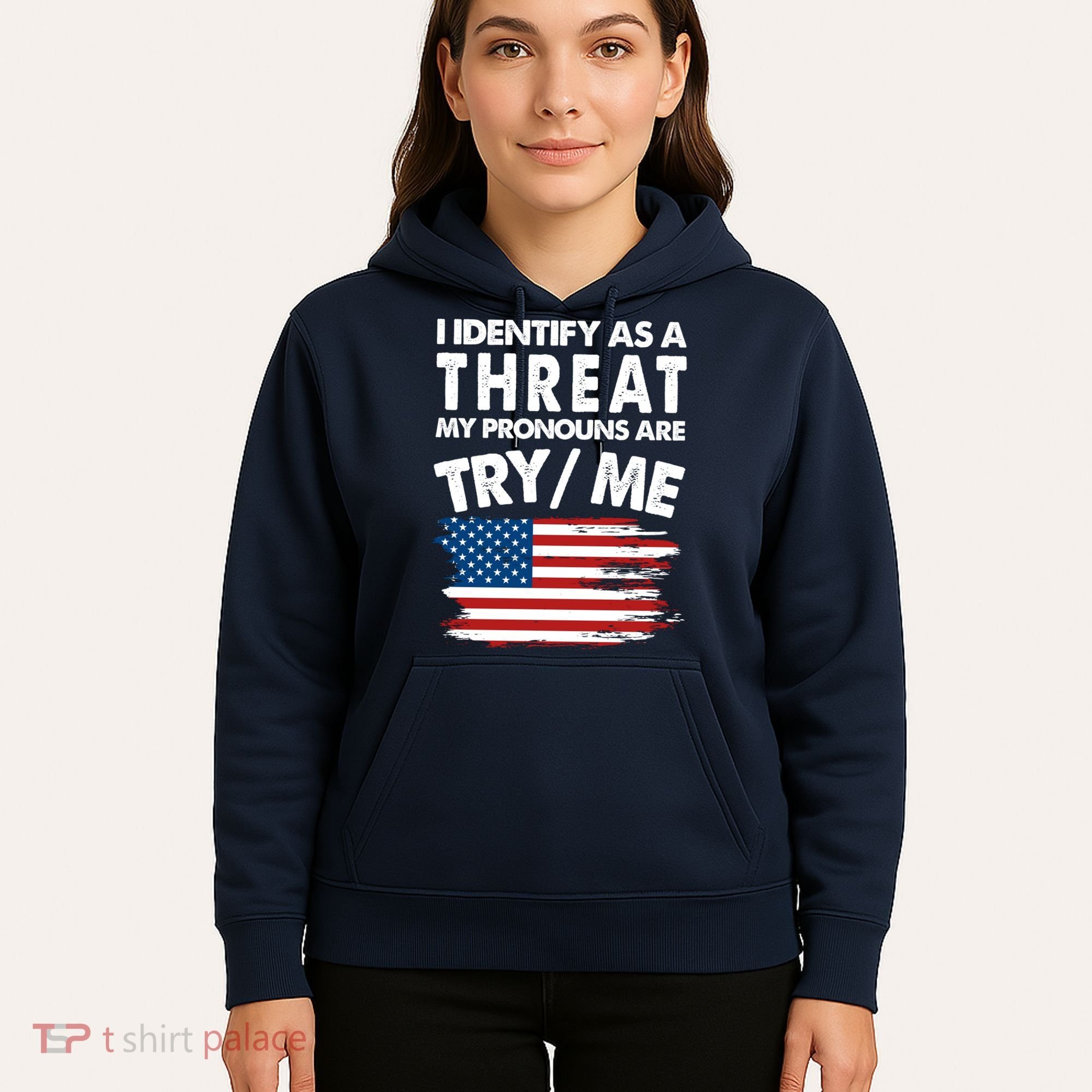 I Identify As A Threat My Pronouns Are Try Me Hoodie