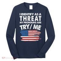 I Identify As A Threat My Pronouns Are Try Me Long Sleeve Shirt thumb 0