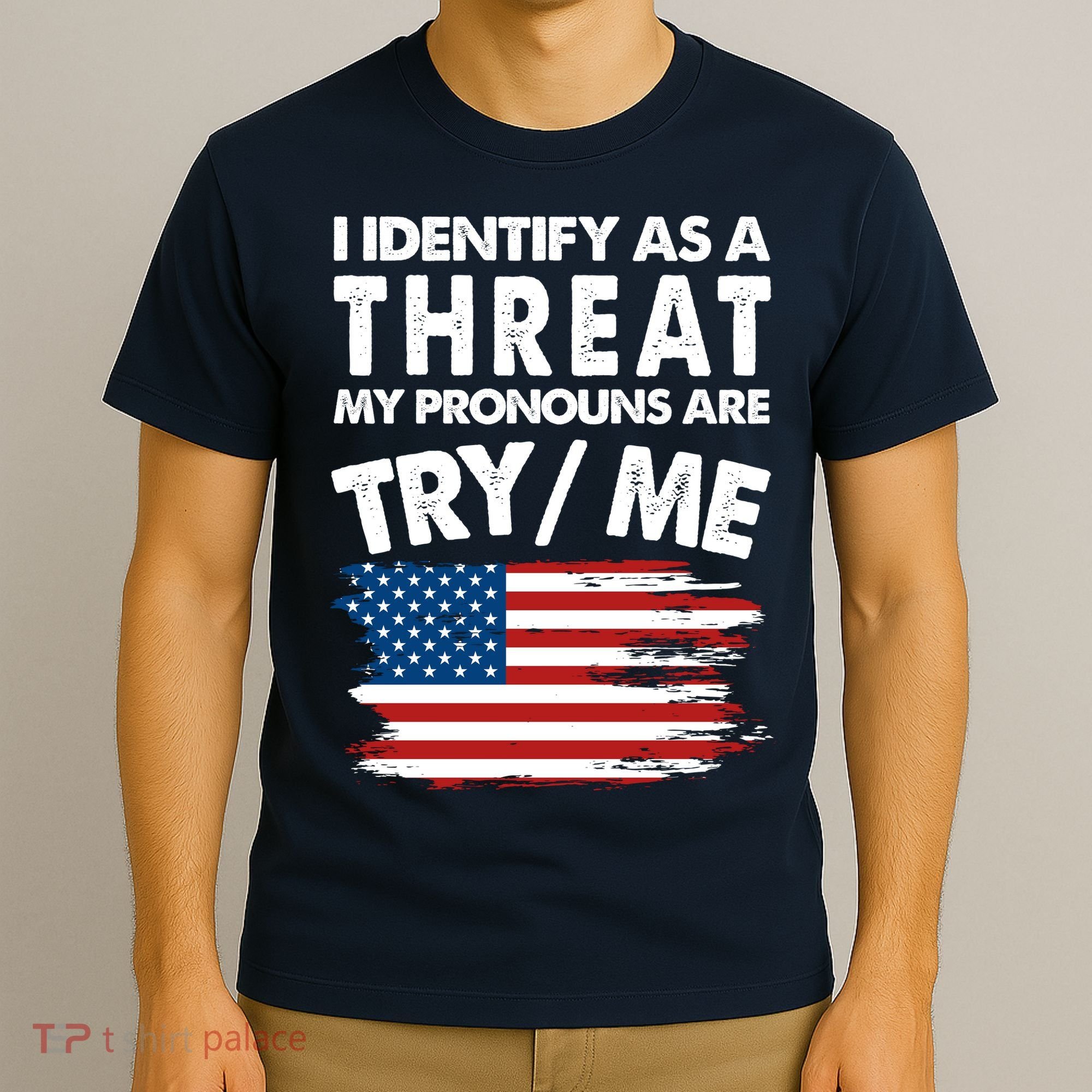 I Identify As A Threat My Pronouns Are Try Me T-Shirt