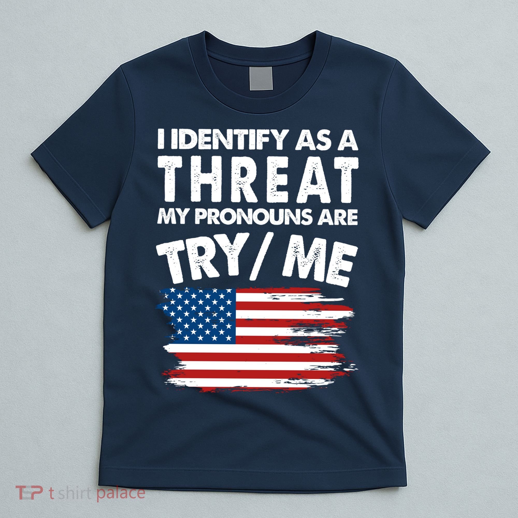 I Identify As A Threat My Pronouns Are Try Me T-Shirt