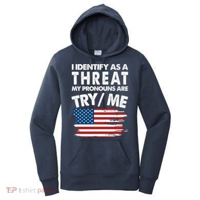 I Identify As A Threat My Pronouns Are Try Me Women's Hoodie