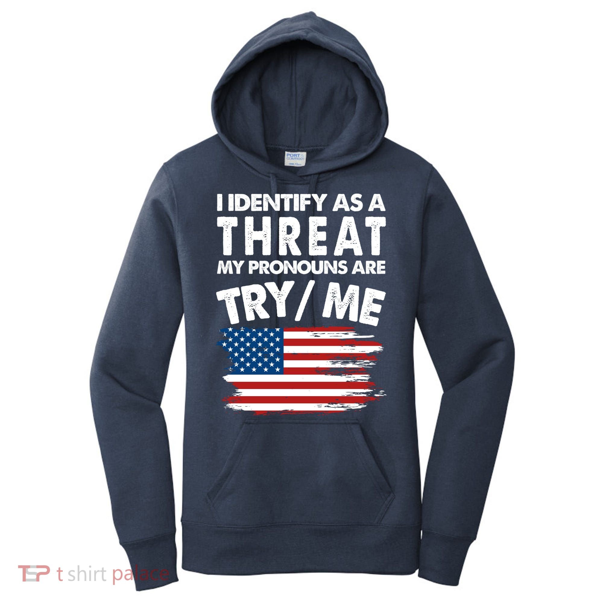 I Identify As A Threat My Pronouns Are Try Me Women's Hoodie