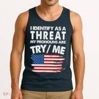 I Identify As A Threat My Pronouns Are Try Me Tank Top thumb 3
