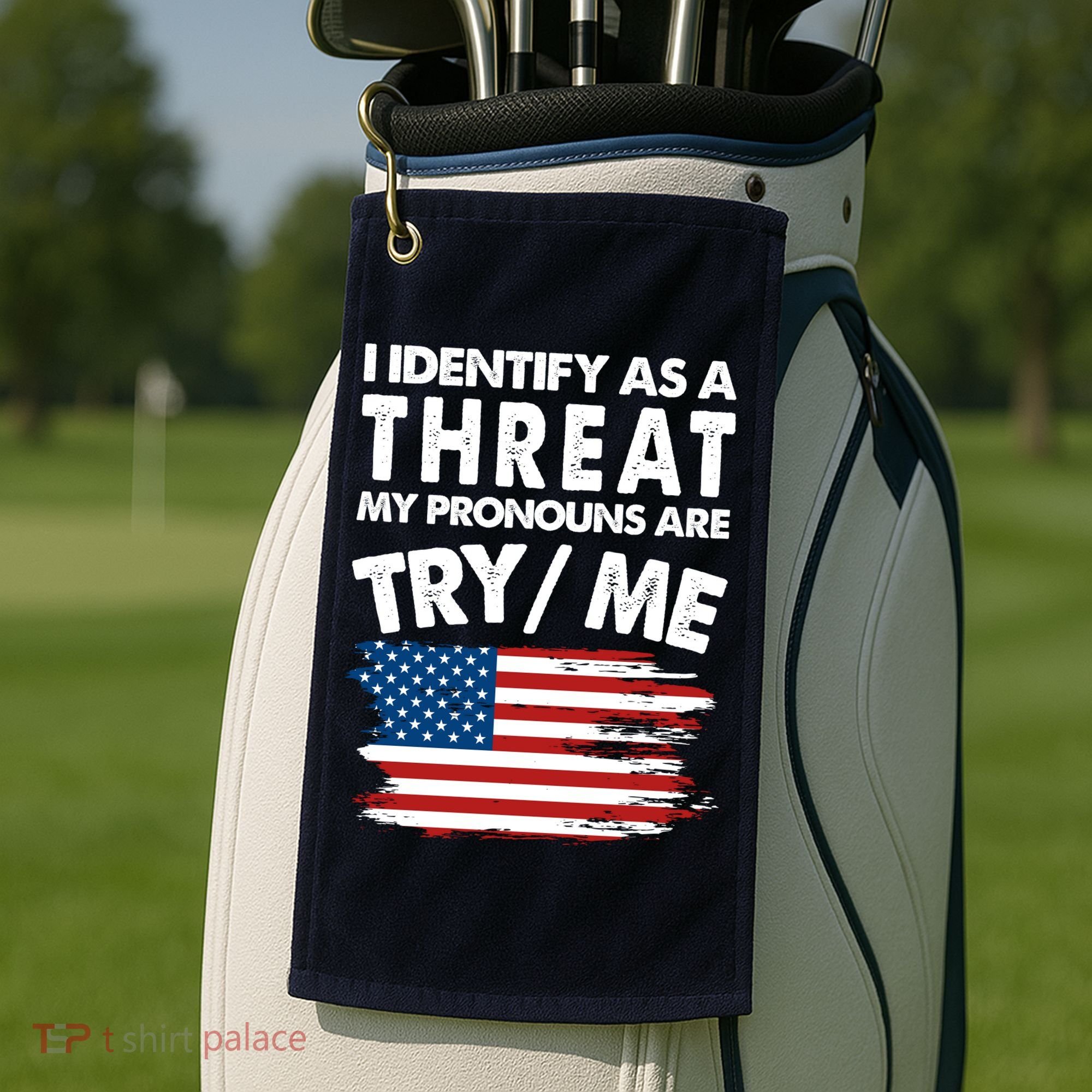 I Identify As A Threat My Pronouns Are Try Me Golf Towel