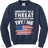 I Identify As A Threat My Pronouns Are Try Me Kids Sweatshirt thumb 0