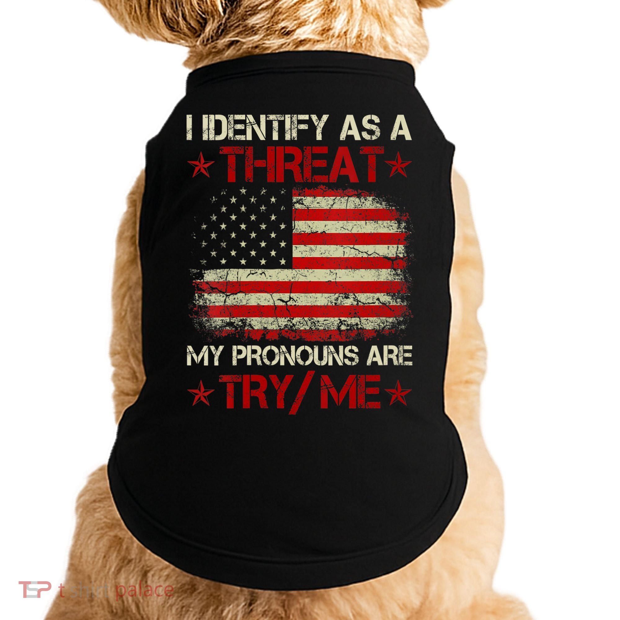I Identify As A Threat My Pronouns Are Try Me Funny Meme Doggie Tank