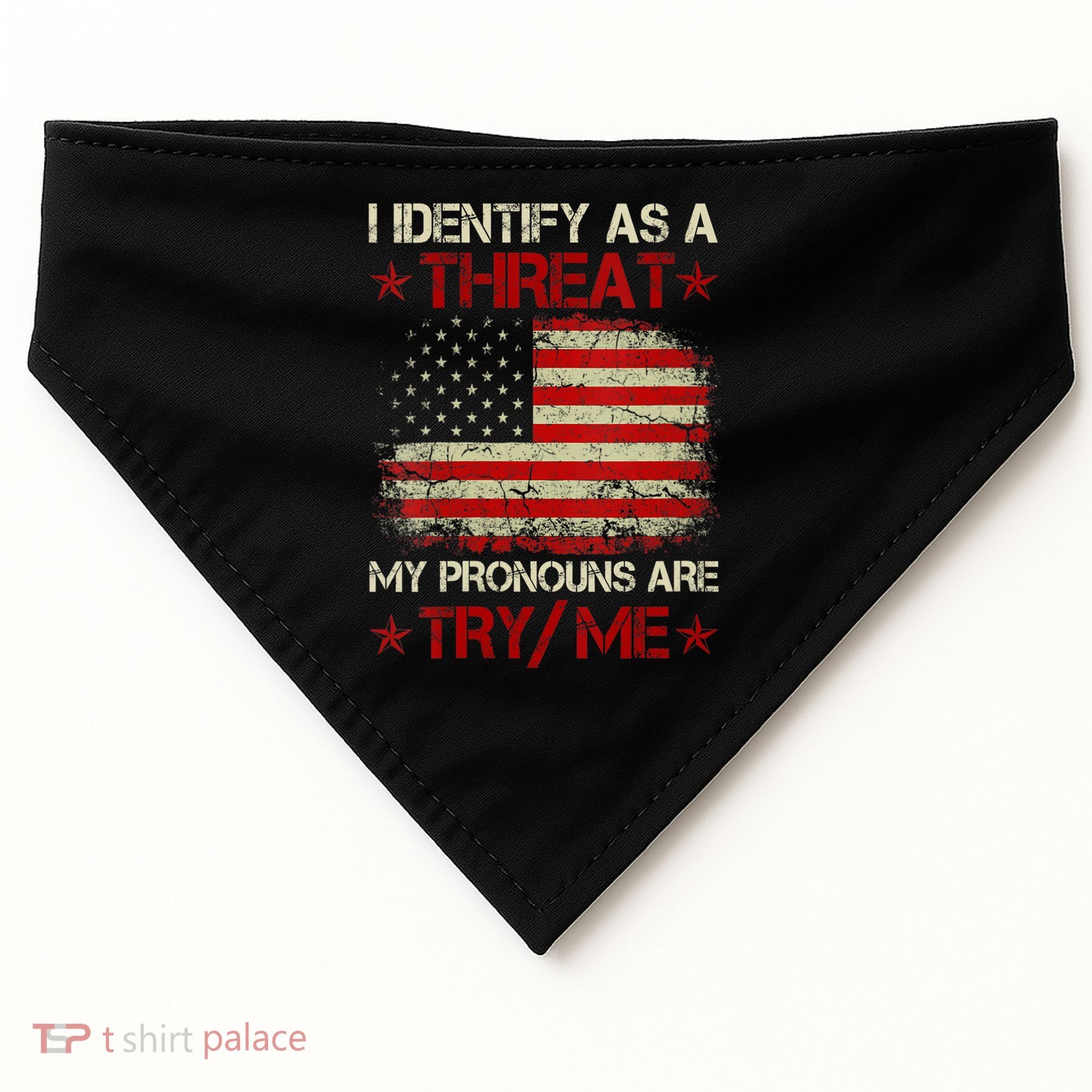I Identify As A Threat My Pronouns Are Try Me Funny Meme USA-Made Doggie Bandana