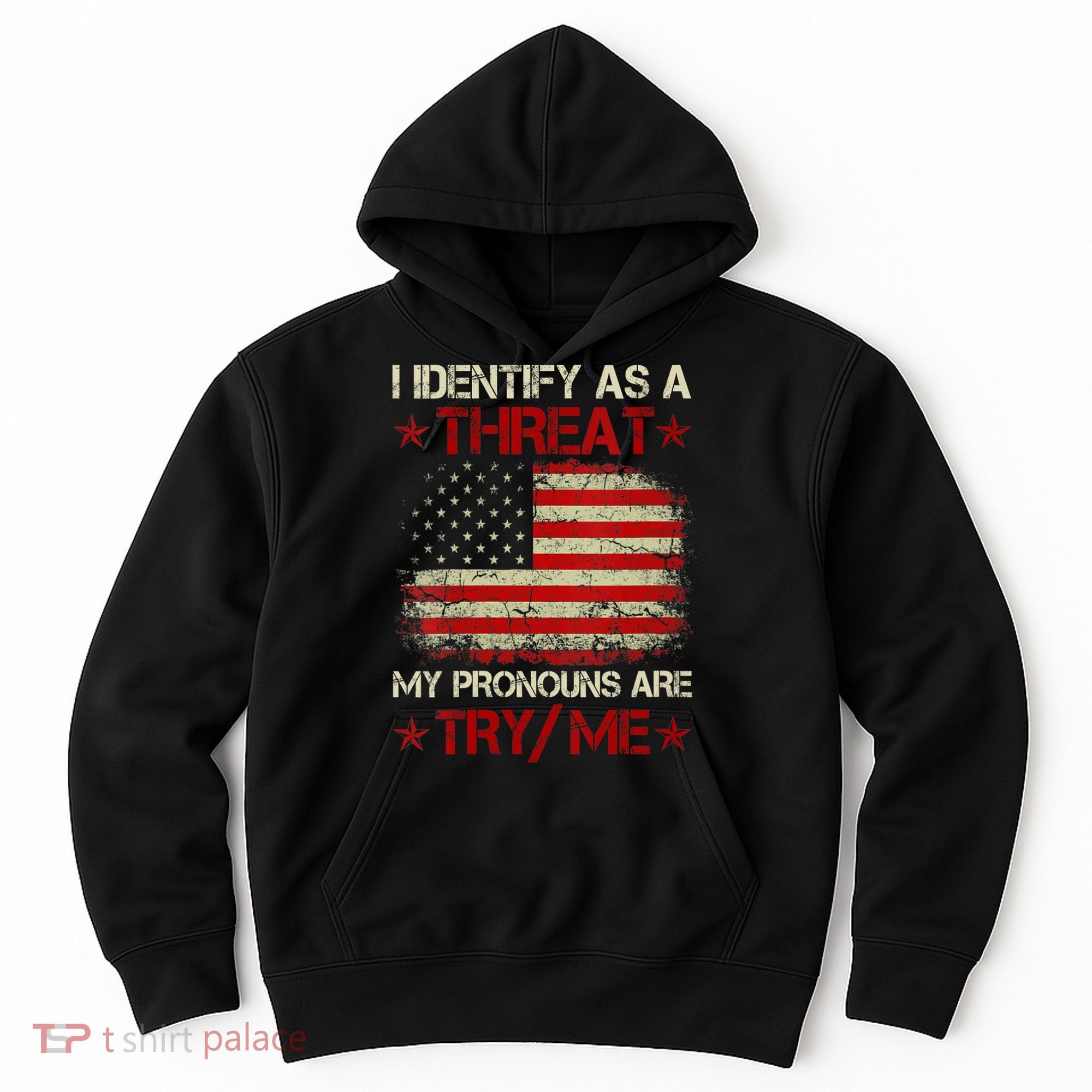 I Identify As A Threat My Pronouns Are Try Me Funny Meme Hoodie