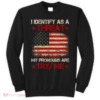 I Identify As A Threat My Pronouns Are Try Me Funny Meme Sweatshirt thumb 0