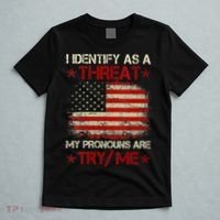 I Identify As A Threat My Pronouns Are Try Me Funny Meme T-Shirt thumb 5