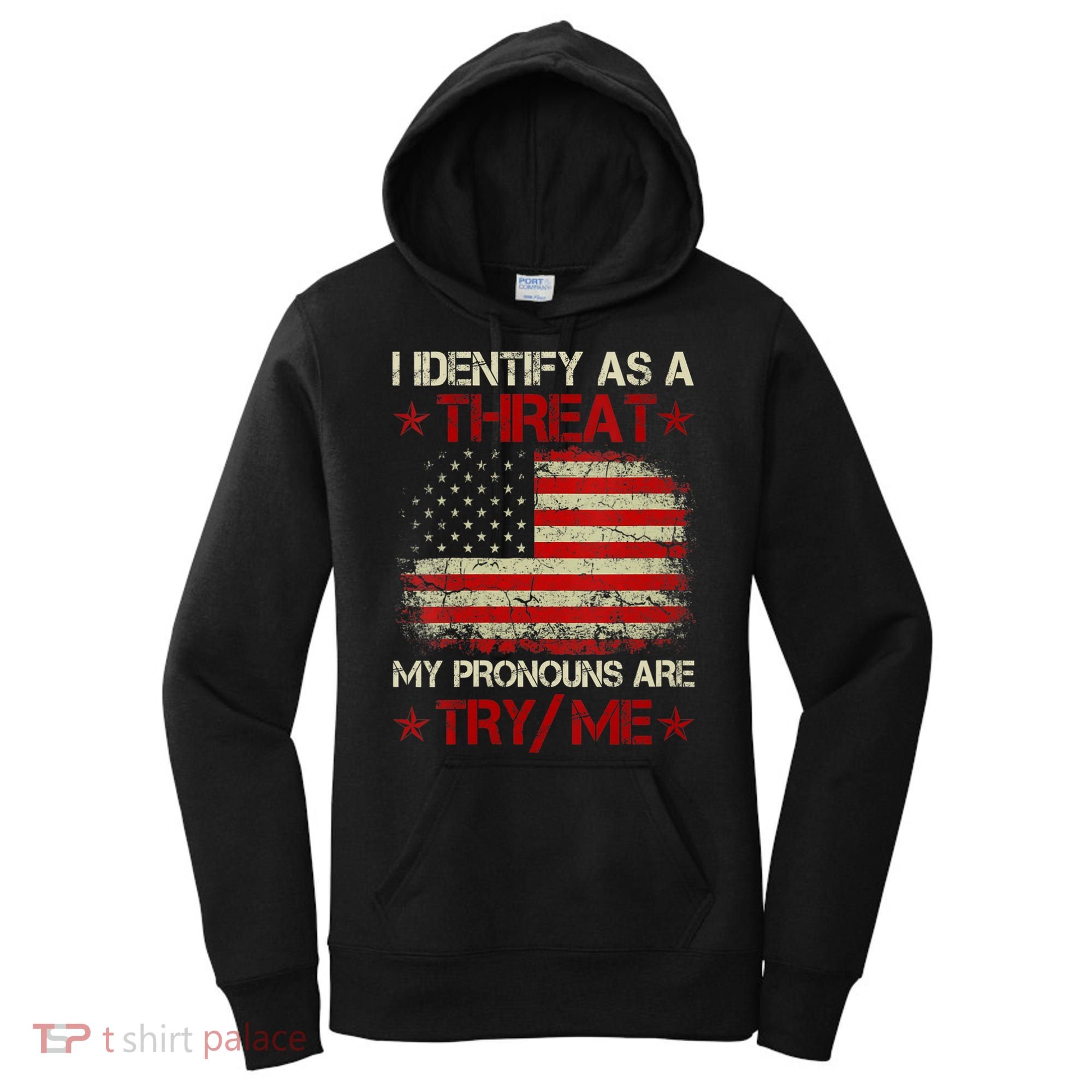 I Identify As A Threat My Pronouns Are Try Me Funny Meme Women's Hoodie