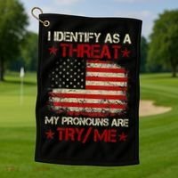 I Identify As A Threat My Pronouns Are Try Me Funny Meme Golf Towel thumb 1