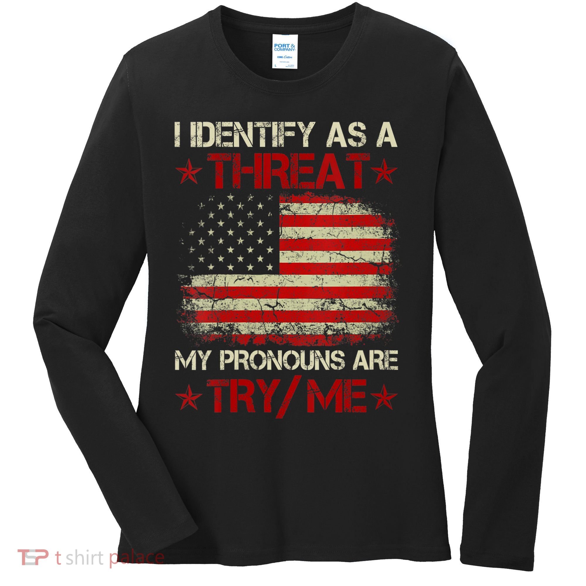 I Identify As A Threat My Pronouns Are Try Me Funny Meme Women's Long Sleeve Shirt