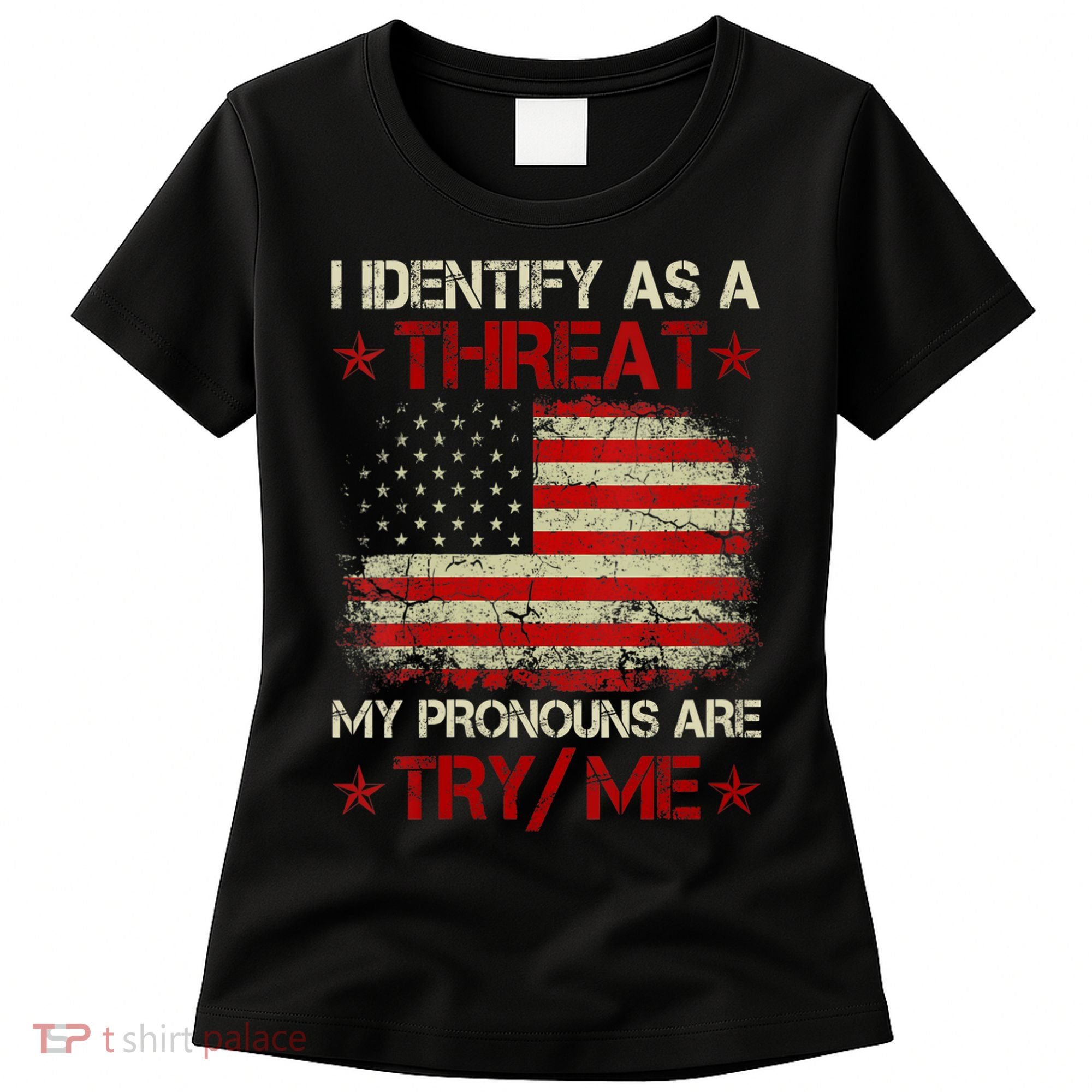 I Identify As A Threat My Pronouns Are Try Me Funny Meme Women's T-Shirt