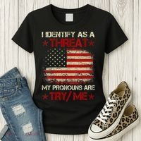 I Identify As A Threat My Pronouns Are Try Me Funny Meme Women's T-Shirt thumb 3