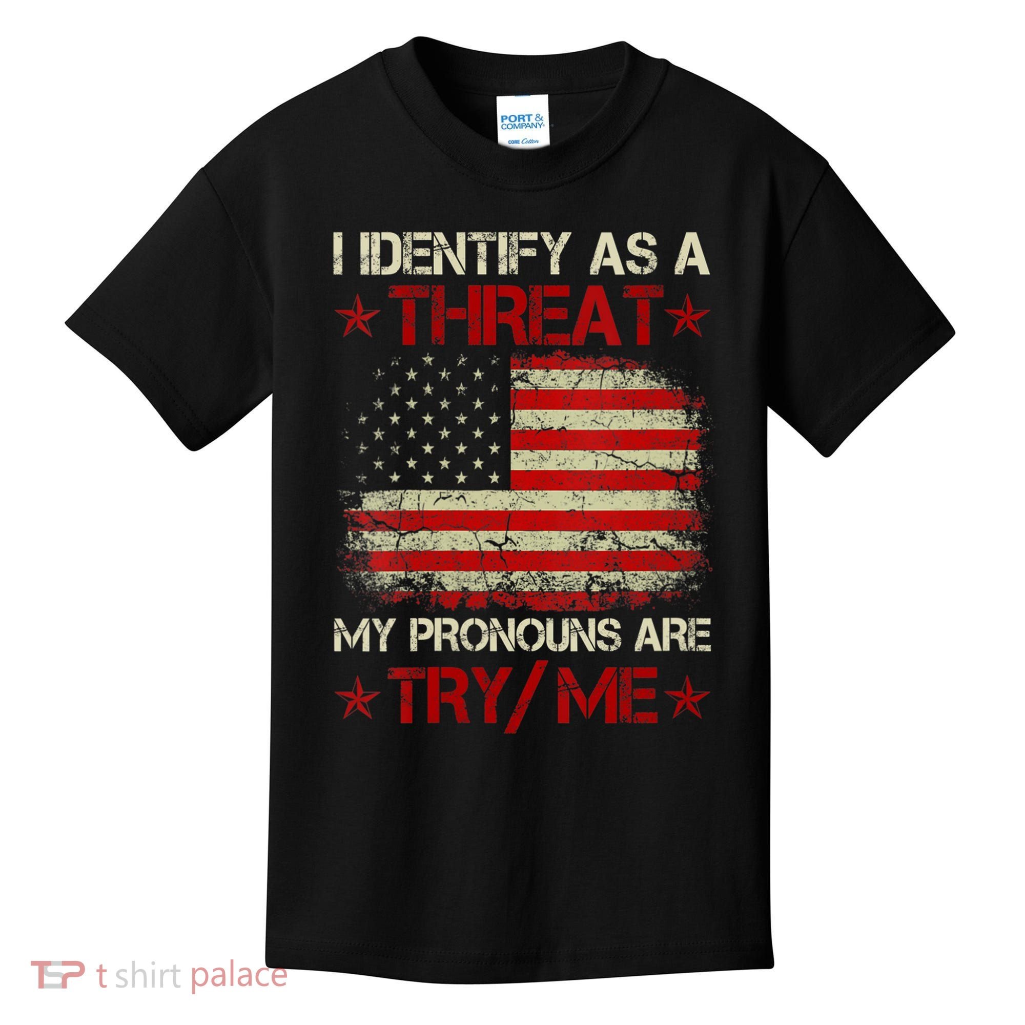 I Identify As A Threat My Pronouns Are Try Me Funny Meme Kids T-Shirt
