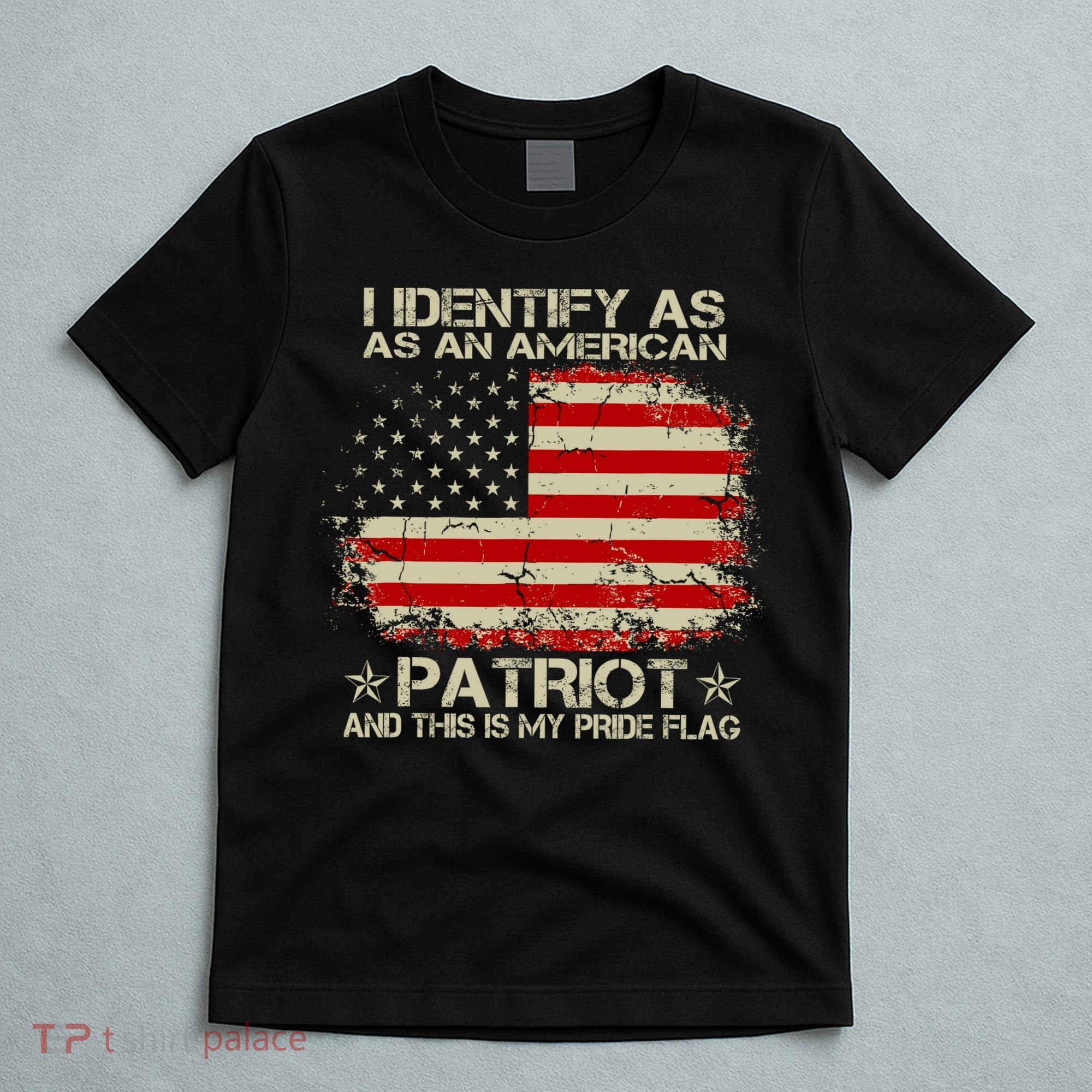 I Identify As An American Patriot And This Is My Pride Flag T-Shirt
