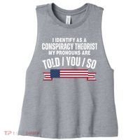 I Identify As A Conspiracy Theorist My Pronouns Are Told You So Women's Racerback Cropped Tank thumb 0