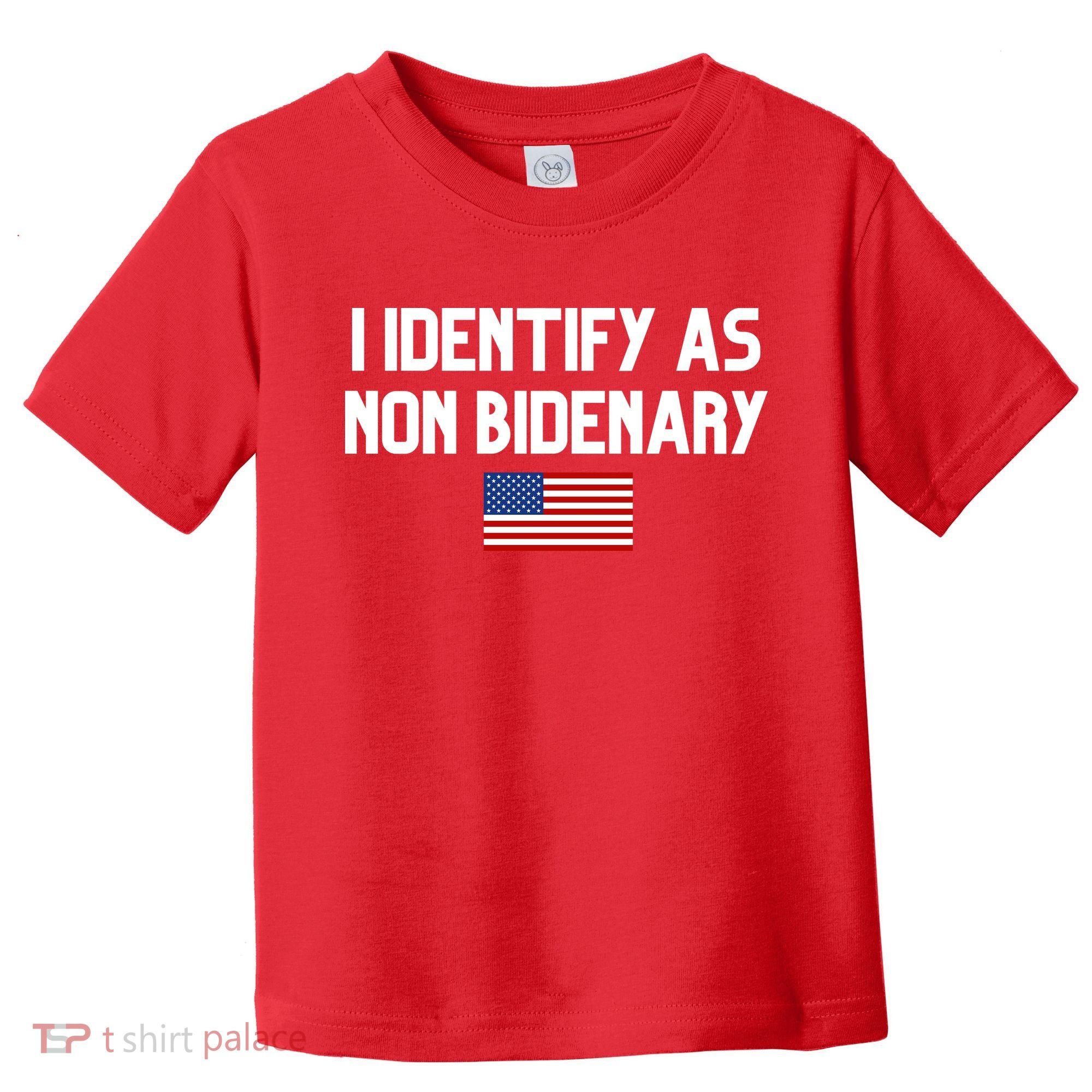 I Identify As Non Bidenary Toddler T-Shirt
