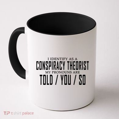 I Identify As A Conspiracy Theorist Coffee Mug