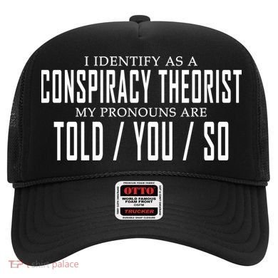 I Identify As A Conspiracy Theorist Hat