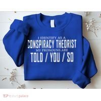 I Identify As A Conspiracy Theorist Sweatshirt thumb 2