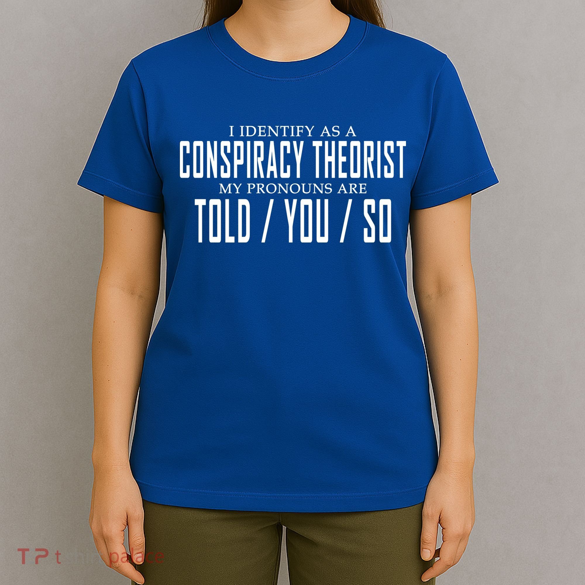 I Identify As A Conspiracy Theorist T-Shirt