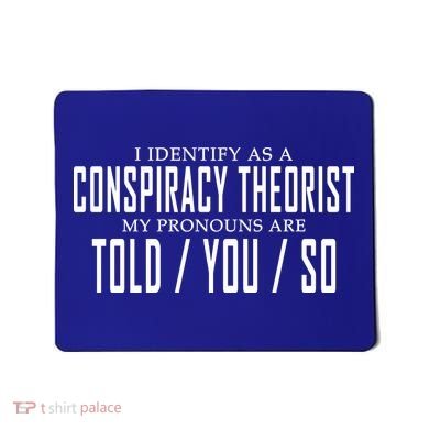 I Identify As A Conspiracy Theorist Mousepad