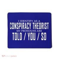 I Identify As A Conspiracy Theorist Mousepad thumb 0