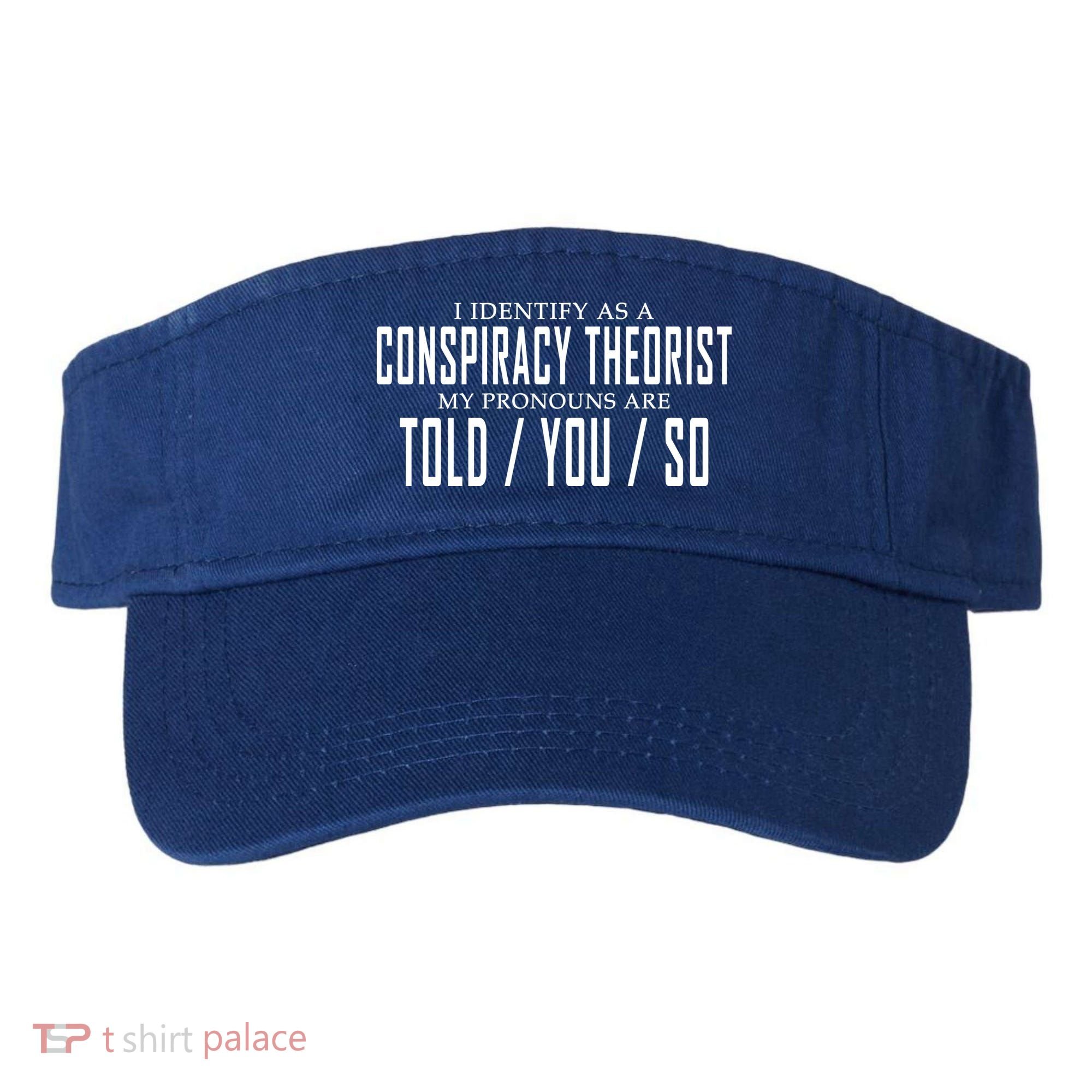 I Identify As A Conspiracy Theorist Visor