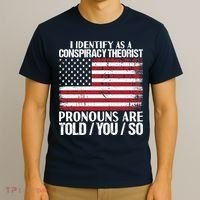 I Identify As A Conspiracy Theorist Pronouns Are Told You So T-Shirt thumb 3