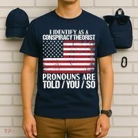 I Identify As A Conspiracy Theorist Pronouns Are Told You So T-Shirt thumb 6