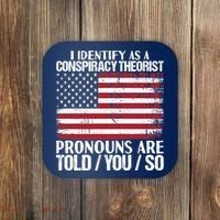 I Identify As A Conspiracy Theorist Pronouns Are Told You So Coaster thumb 0