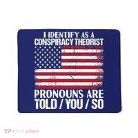 I Identify As A Conspiracy Theorist Pronouns Are Told You So Mousepad thumb 0