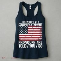 I Identify As A Conspiracy Theorist Pronouns Are Told You So Women's Tank Top thumb 3