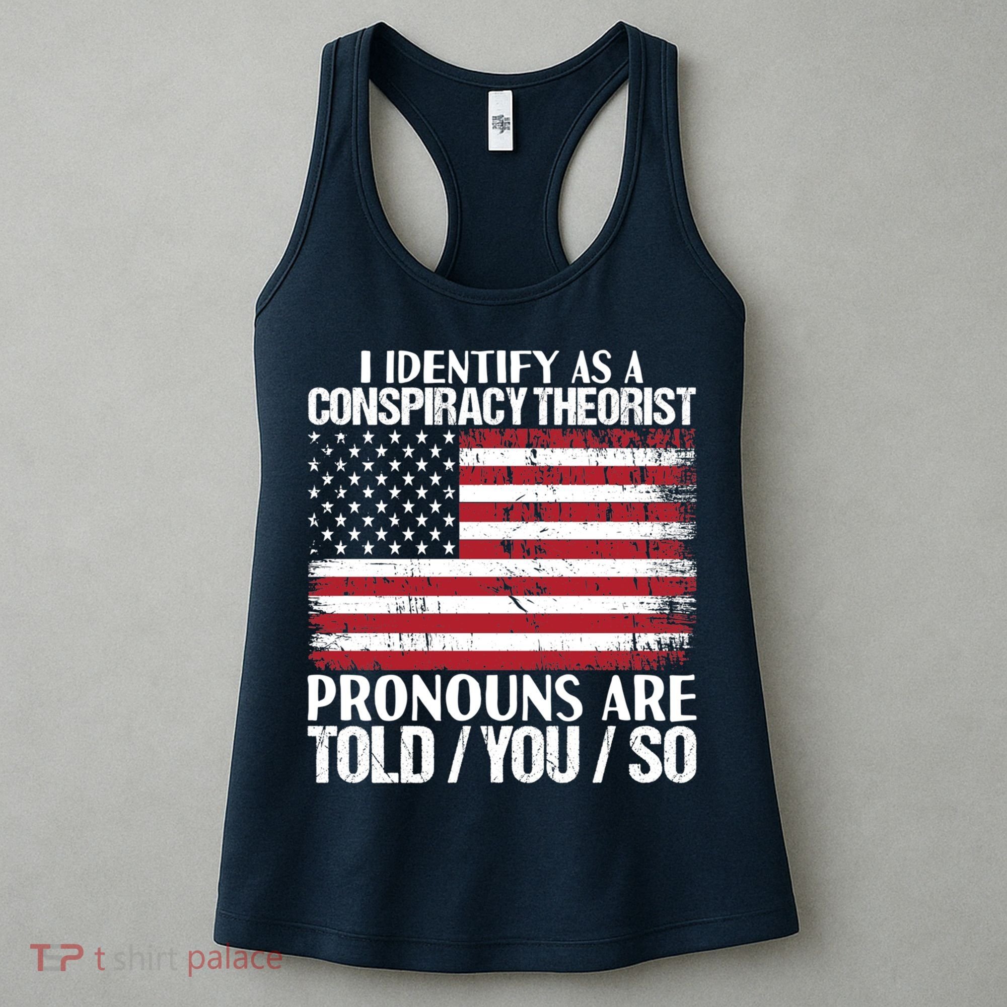 I Identify As A Conspiracy Theorist Pronouns Are Told You So Women's Tank Top
