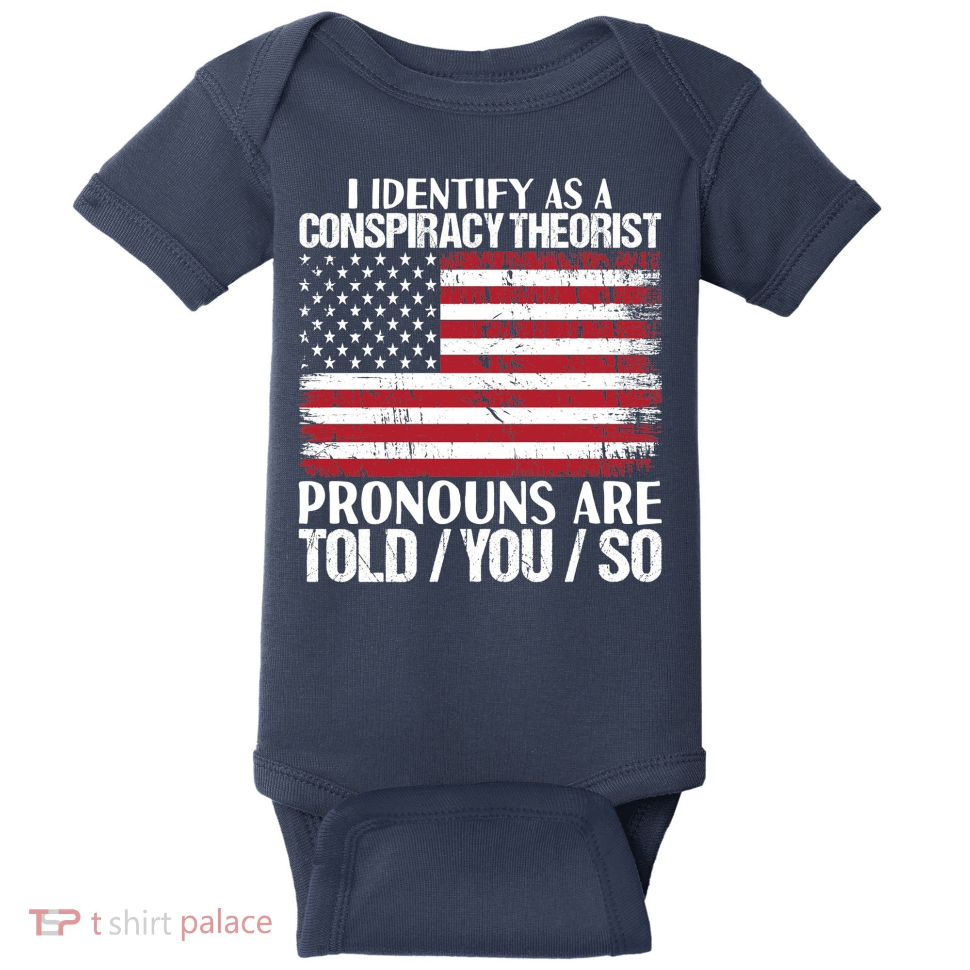 I Identify As A Conspiracy Theorist Pronouns Are Told You So Baby Bodysuit