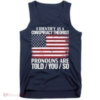 I Identify As A Conspiracy Theorist Pronouns Are Told You So Tank Top thumb 0