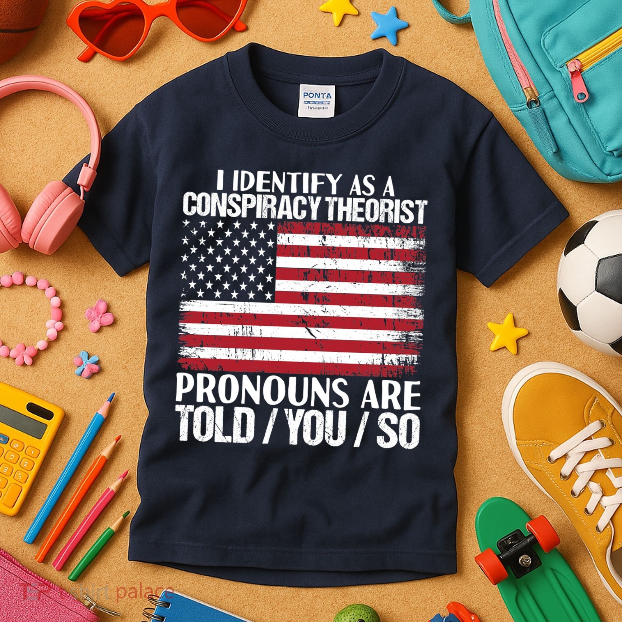 I Identify As A Conspiracy Theorist Pronouns Are Told You So Kids T-Shirt