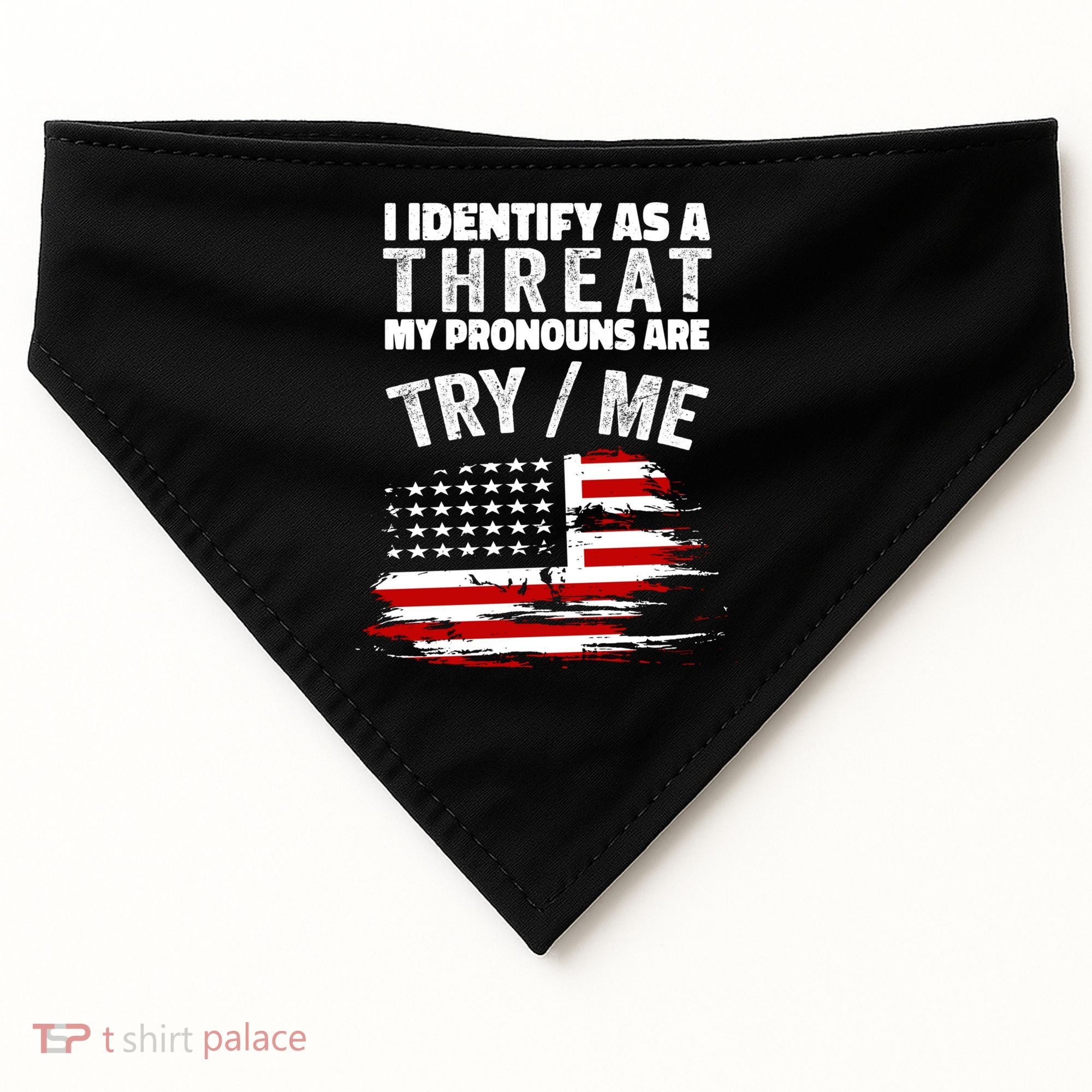 I Identify As A Threat My Pronouns Are Try / Me Funny USA-Made Doggie Bandana