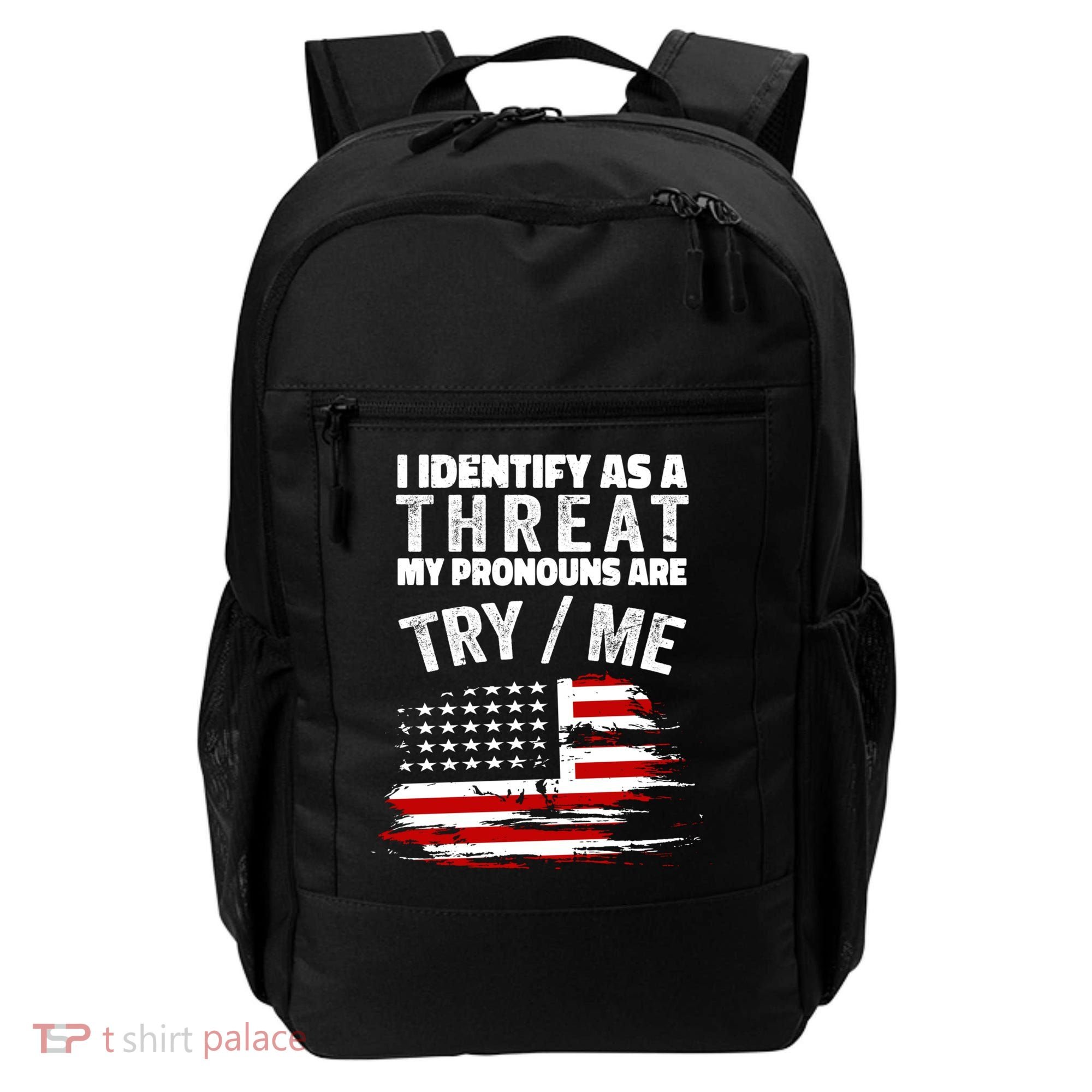 I Identify As A Threat My Pronouns Are Try / Me Funny Backpack
