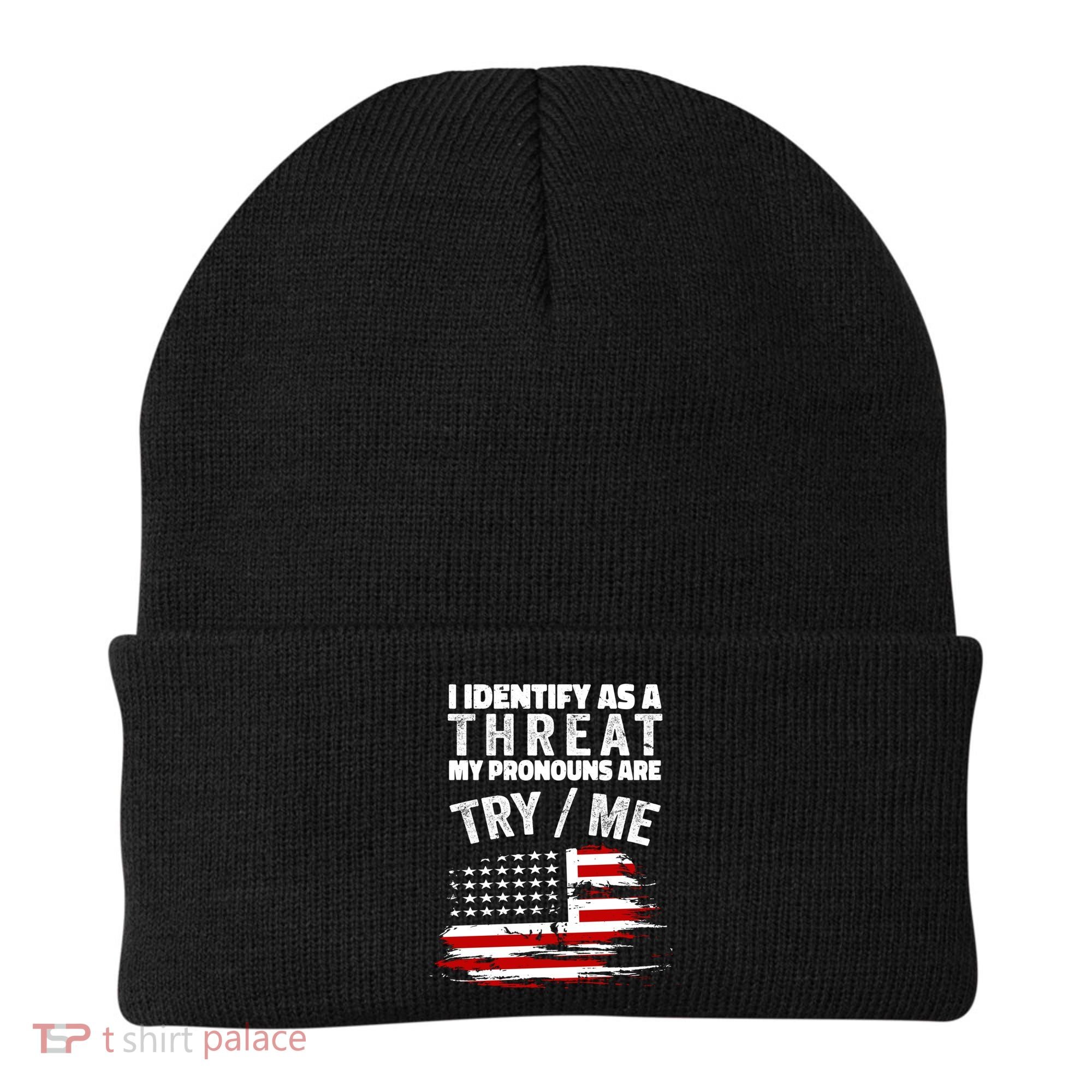 I Identify As A Threat My Pronouns Are Try / Me Funny Beanie