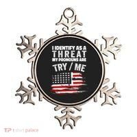 I Identify As A Threat My Pronouns Are Try / Me Funny Ornament thumb 0
