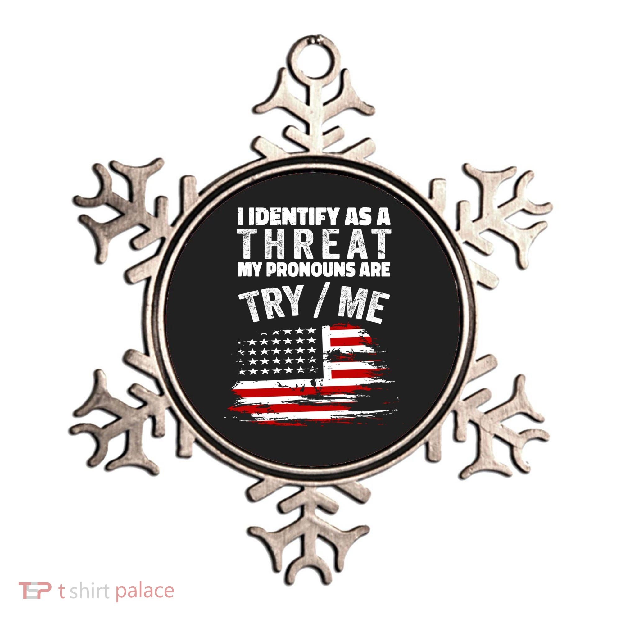 I Identify As A Threat My Pronouns Are Try / Me Funny Ornament